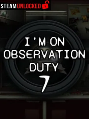 I’m on Observation Duty 7 Free Download