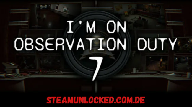 I'm on Observation Duty 7
