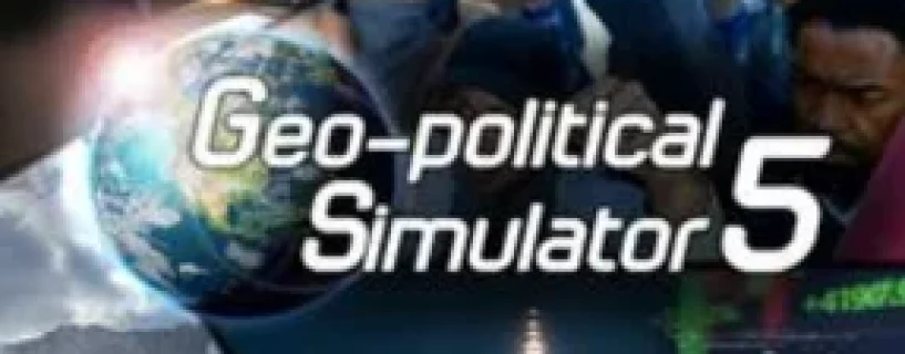 Geo-Political Simulator 5 Free Download
