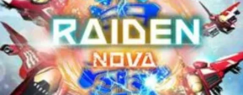 Raiden NOVA | 雷電NOVA | 雷電新星 Free Download