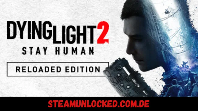 Dying Light 2 Stay Human Reloaded Edition