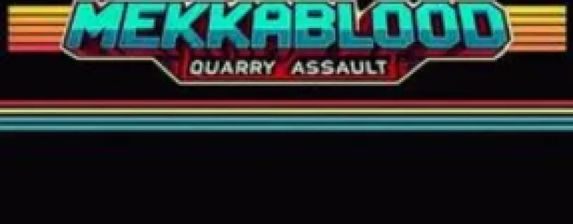 Mekkablood: Quarry Assault Free Download