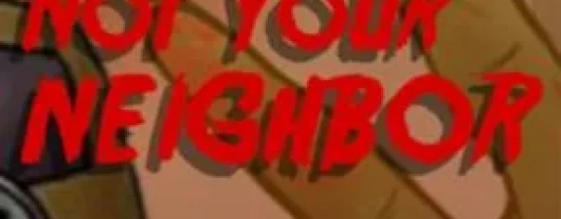 That’s not your Neighbor Free Download