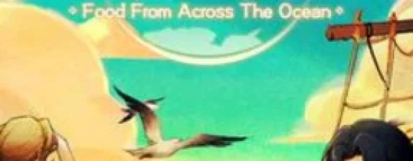 The Road To Harvest: Food From Across The Ocean Free Download