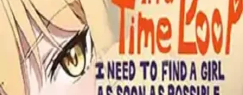 I’m Caught in a Time Loop: I Need to Find a Girl as Soon as Possible Free Download