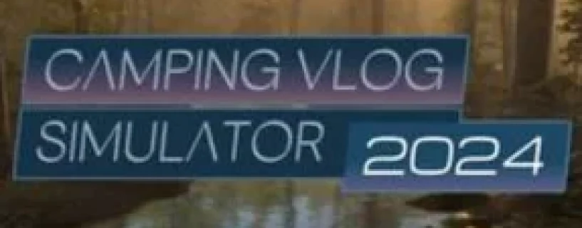 Camping Vlog Simulator 2024 Free Download