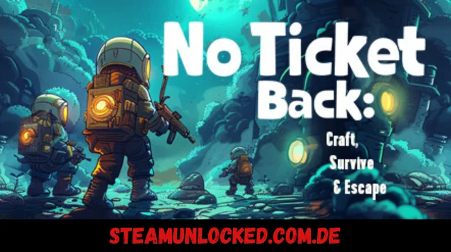 No Ticket Back Craft, Survive & Escape