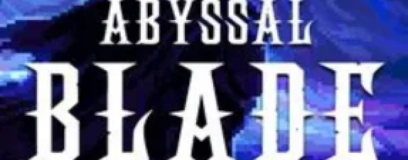 ABYSSAL BLADE Free Download