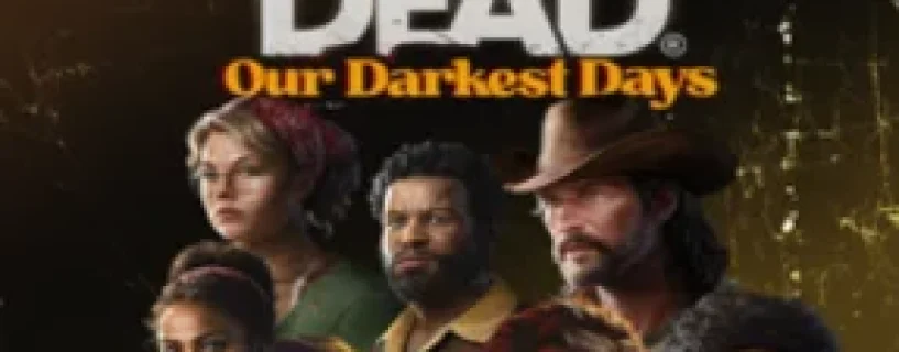 Into the Dead: Our Darkest Days Free Download