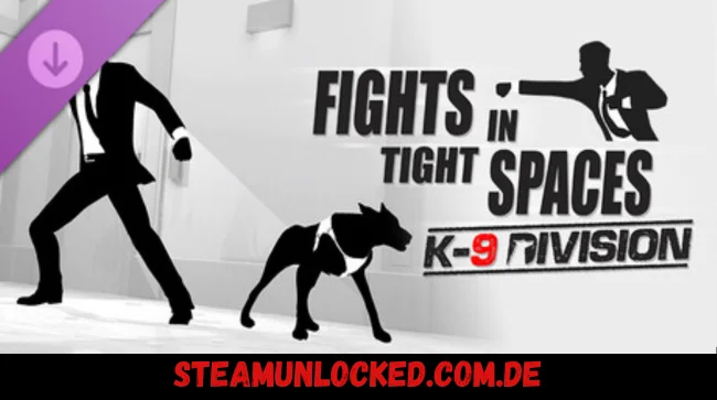 Fights in Tight Spaces - K9 Division