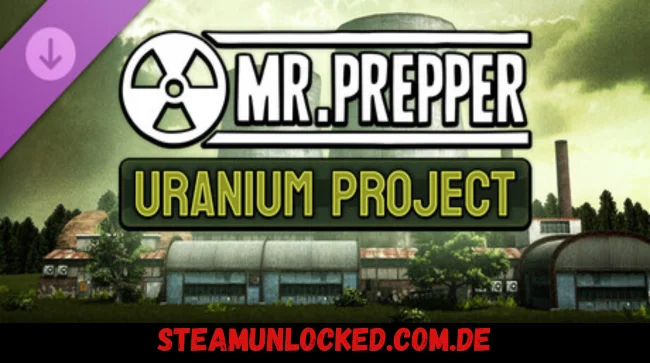 Mr. Prepper - Uranium Project DLC