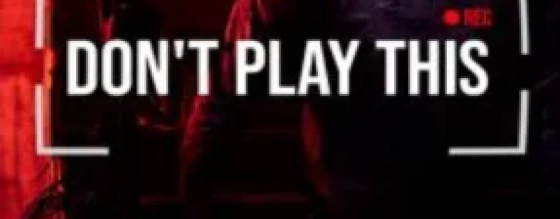 Don’t Play This Free Download